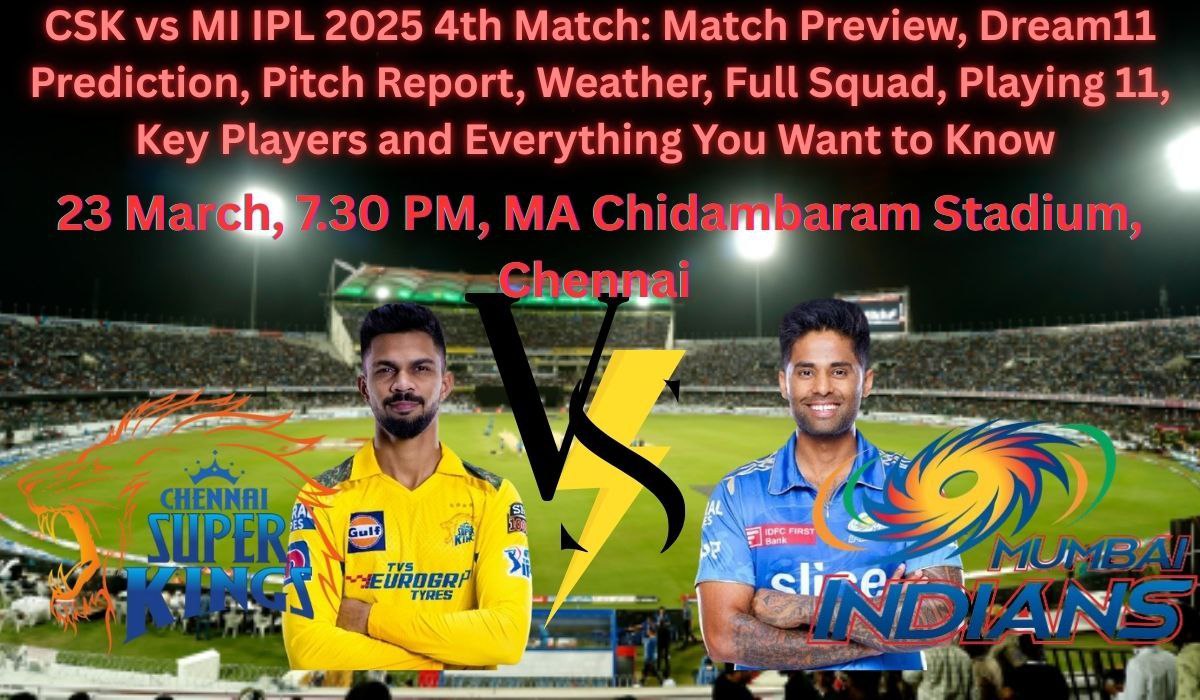 CSK vs MI 4th Match IPL 2025: Fantasy Tips, Match Preview, Pitch Report, Weather, Dream11 Prediction, Playing 11, Full squad, Venue, Match Timing, Toss, Win Prediction and More