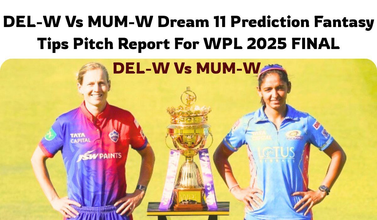 Delhi-Capitals-Women-vs-Mumbai-Indians-Women-Dream11-Prediction-Fantasy-Cricket-Tips-Playing-11-Pitch-Report-and-Live-Streaming-for-WPL-2025-Final