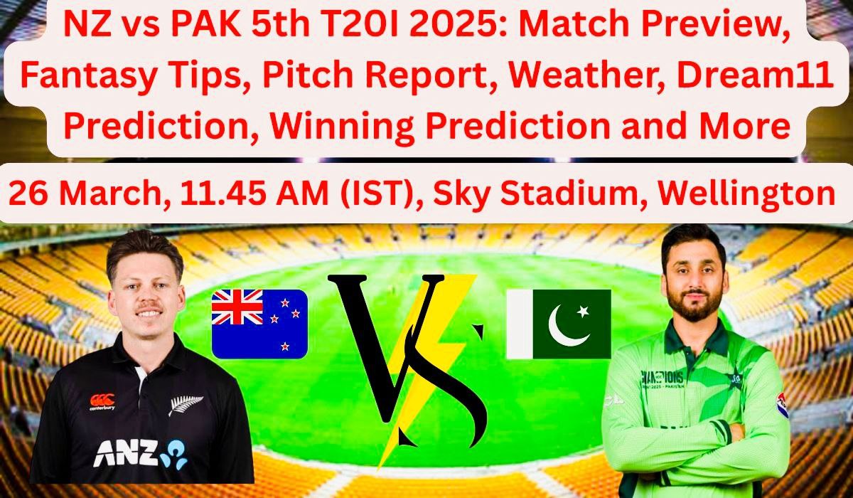 NZ vs PAK 5th T20I 2025: Match Preview, Fantasy Tips, Pitch Report, Weather, Dream11 Prediction, Winning Prediction and More
