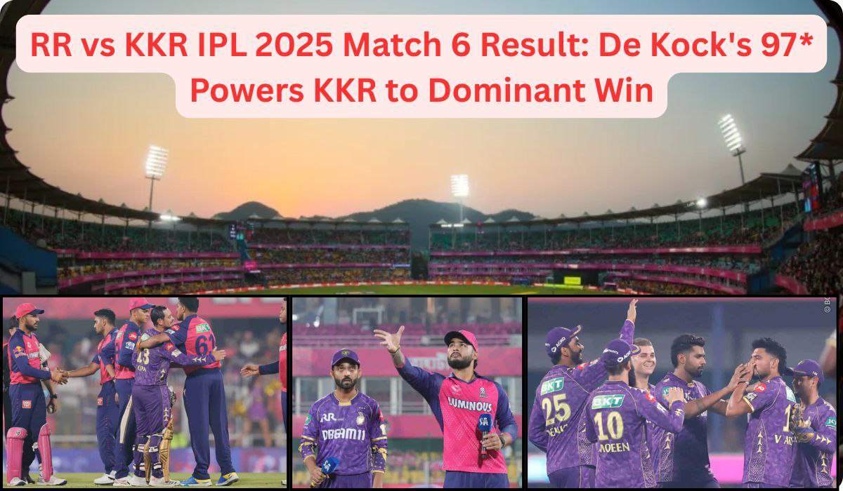 RR vs KKR IPL 2025 Match 6 Result: De Kock’s 97* Powers Kolkata to Dominant Win