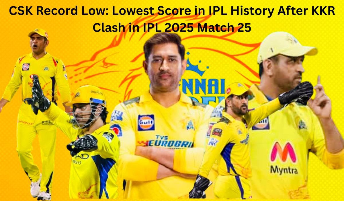 CSK lowest score in IPL history vs KKR 2025