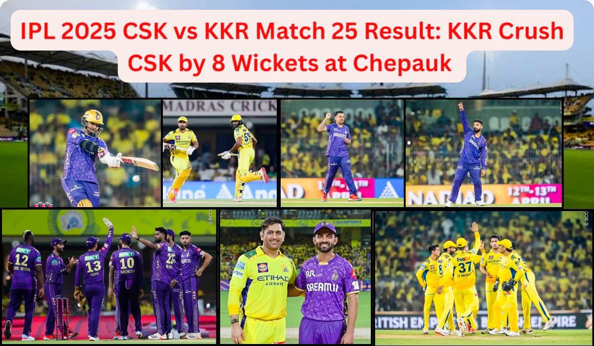 IPL 2025 CSK vs KKR Match 25 Result: KKR Crush CSK by 8 Wickets at Chepauk