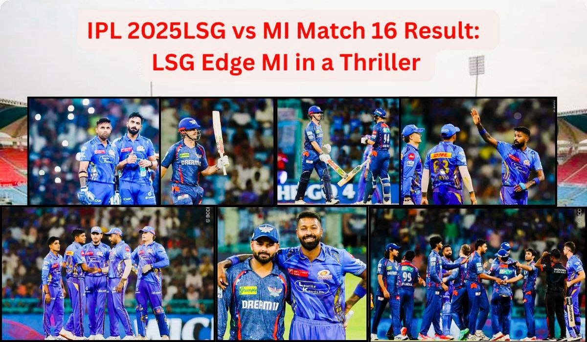 IPL 2025 LSG vs MI Match 16 Result: LSG Edge MI in a Thriller