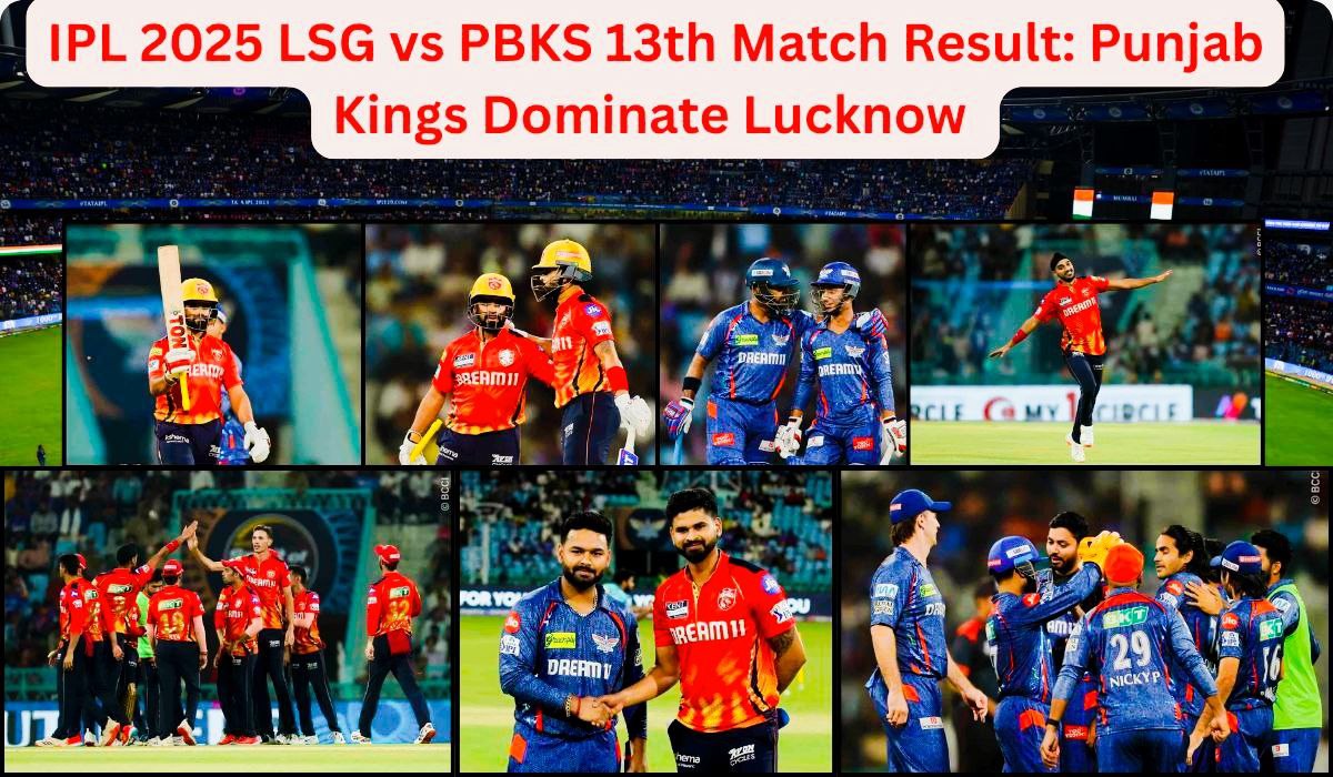 IPL 2025 LSG vs PBKS Match 13 Result, Recap, and Highlights: Punjab Kings Dominate Lucknow