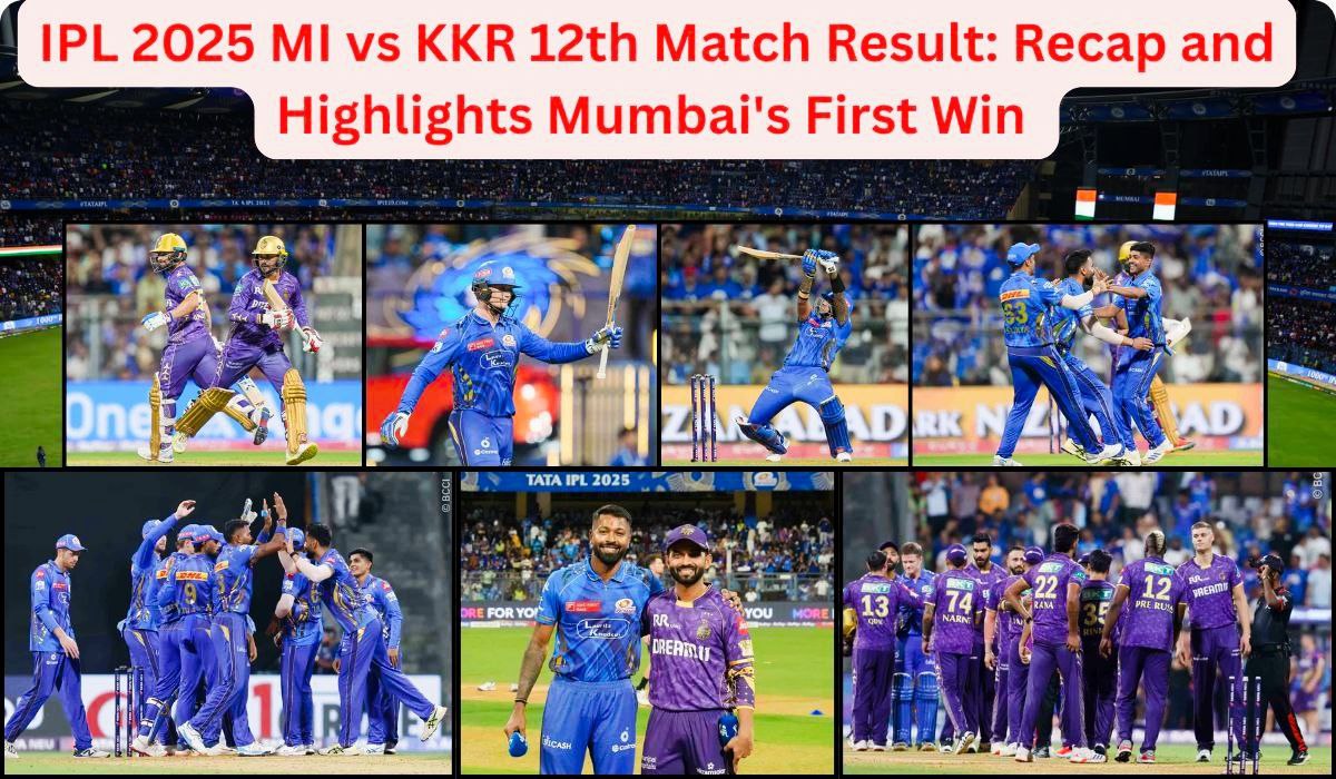 IPL 2025 MI vs KKR Match 12 Result, Recap, and Highlights: Mumbai’s First Win