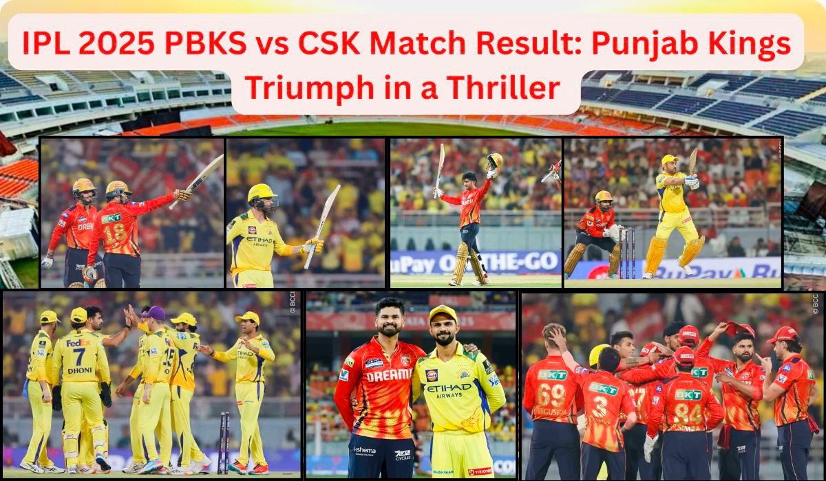 IPL 2025 PBKS vs CSK Match 22 Result: Punjab Kings Triumph in a Thriller