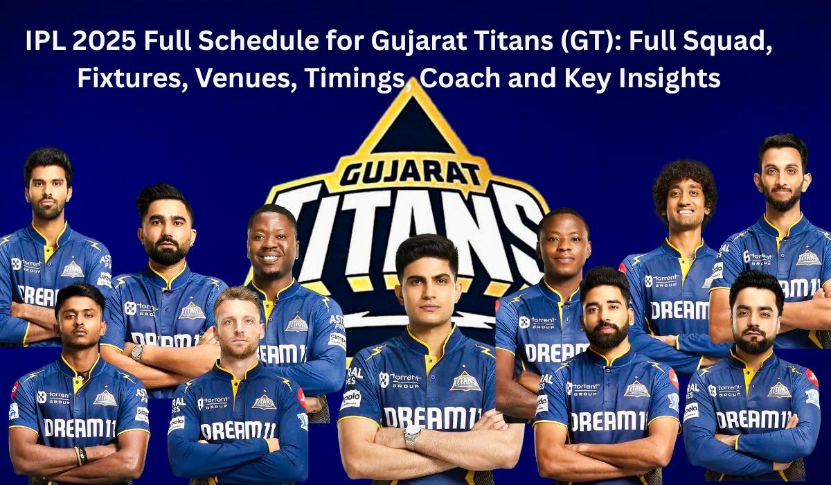 Gujarat Titans IPL 2025 Schedule