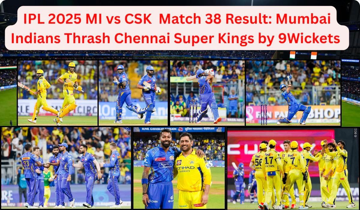 IPL 2025 CSK vs MI 38th Match Recap: Mumbai Indians Thrash Chennai Super Kings by 9 Wickets