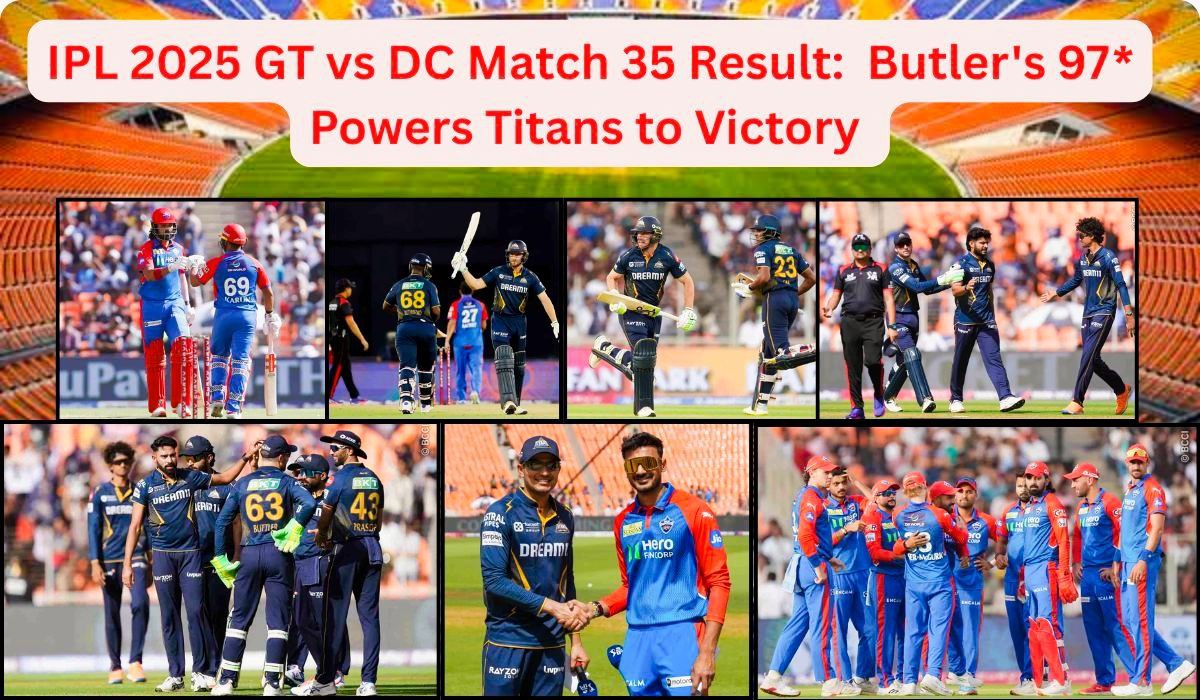 IPL 2025 GT vs DC Match 35 result - Jos Buttler batting