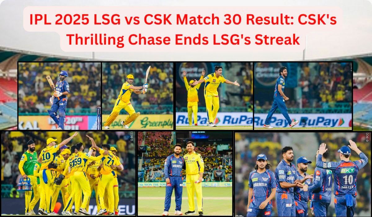 IPL 2025 LSG vs CSK Match 30 result