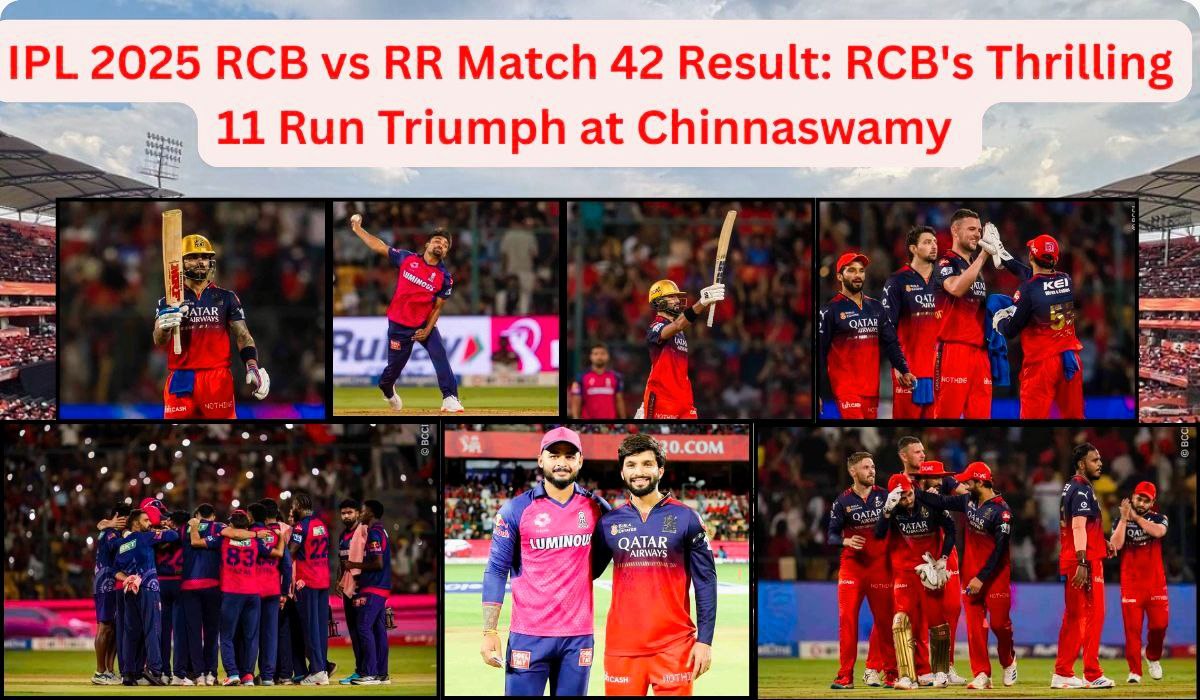IPL 2025 RCB vs RR 42nd Match Highlights: RCB’s Thrilling 11-Run Triumph at Chinnaswamy