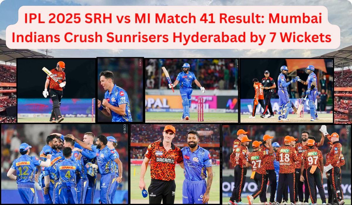 IPL 2025 SRH vs MI 41st Match Recap: Mumbai Indians Crush Sunrisers Hyderabad by 7 Wickets – Full Highlights & Analysis