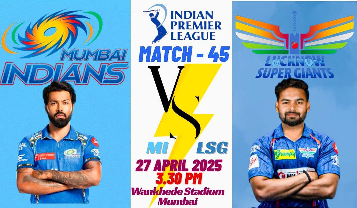 MI vs LSG IPL 2025 45th Match: Ultimate Dream11 Prediction, Fantasy Tips & Winning Strategies