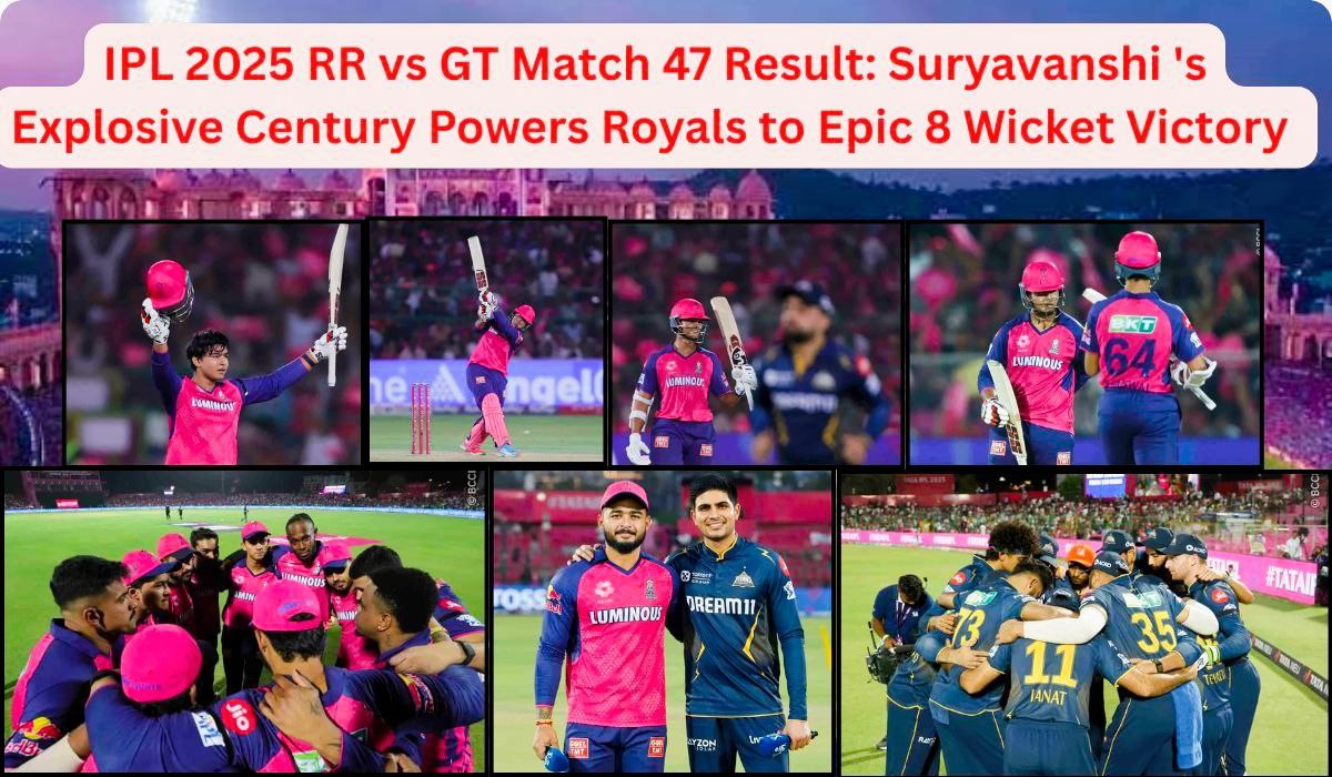 RR vs GT IPL 2025 Match 47: Suryavanshi’s Explosive Century Powers Royals to Epic 8-Wicket Victory