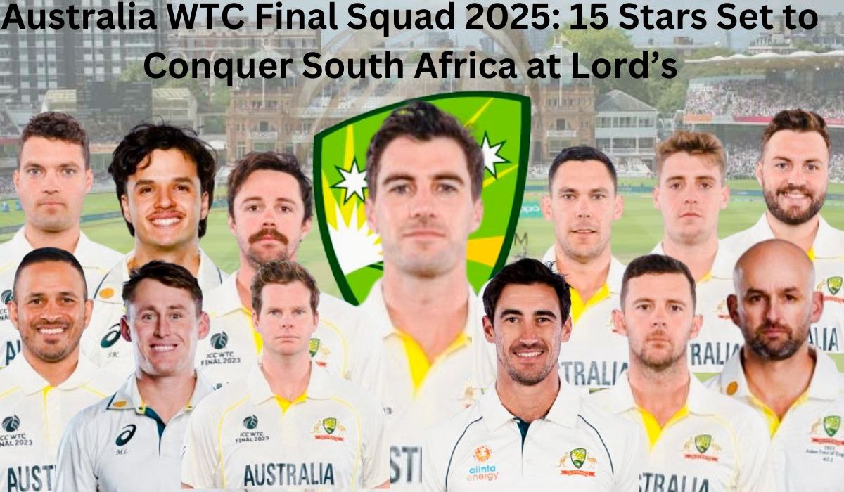 Australia WTC Final Squad 2025: 15 Stars Set to Conquer South Africa at Lord’s