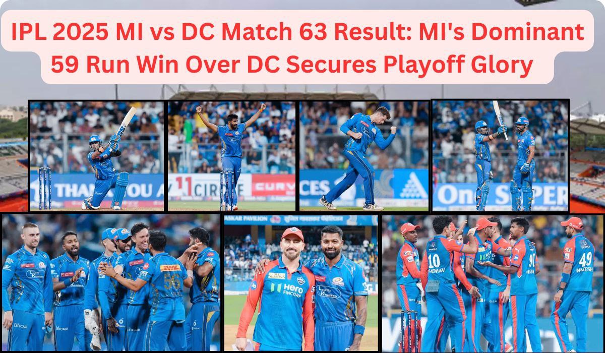 IPL 2025 Match 63: MI’s Dominant 59-Run Win Over DC Secures Playoff Glory