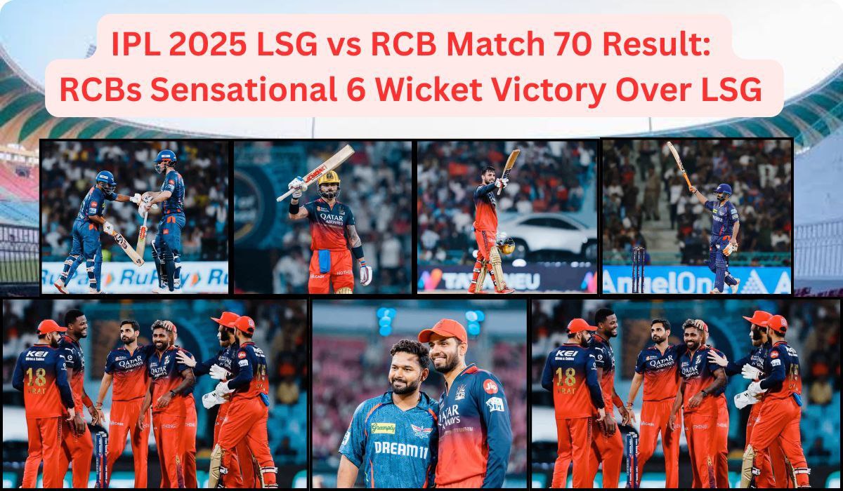IPL 2025 Match 70: RCB’s Sensational 6-Wicket Victory Over LSG