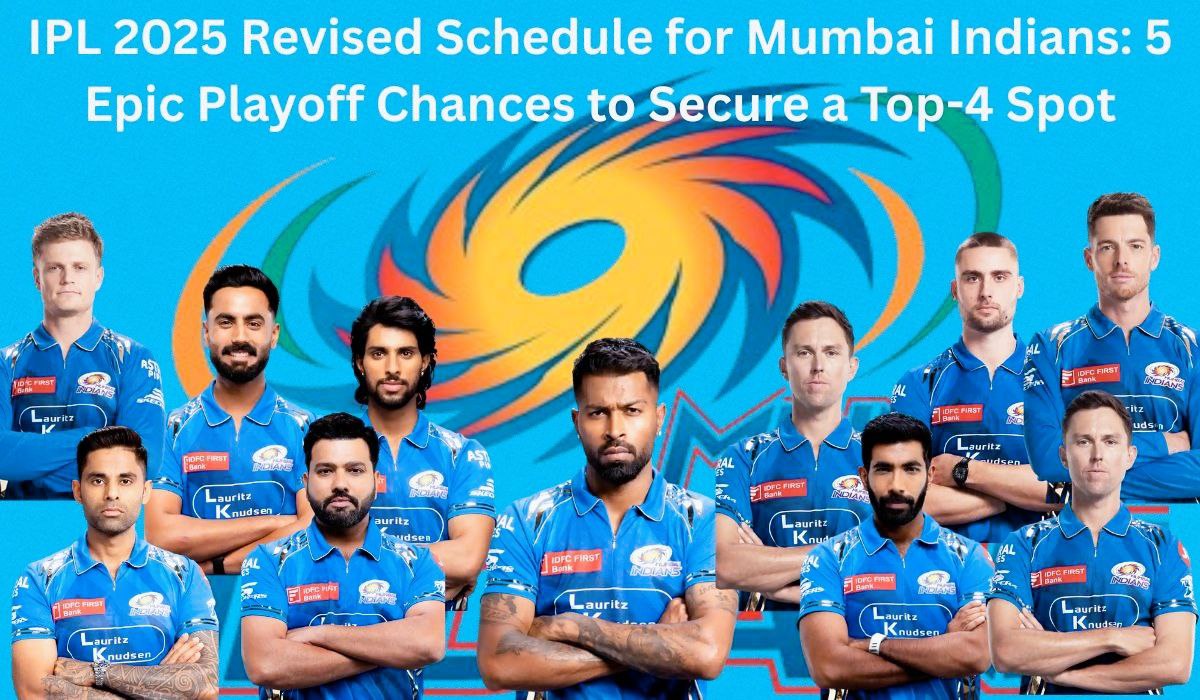 IPL 2025 Revised Schedule for Mumbai Indians: 5 Epic Playoff Chances to Secure a Top-4 Spot