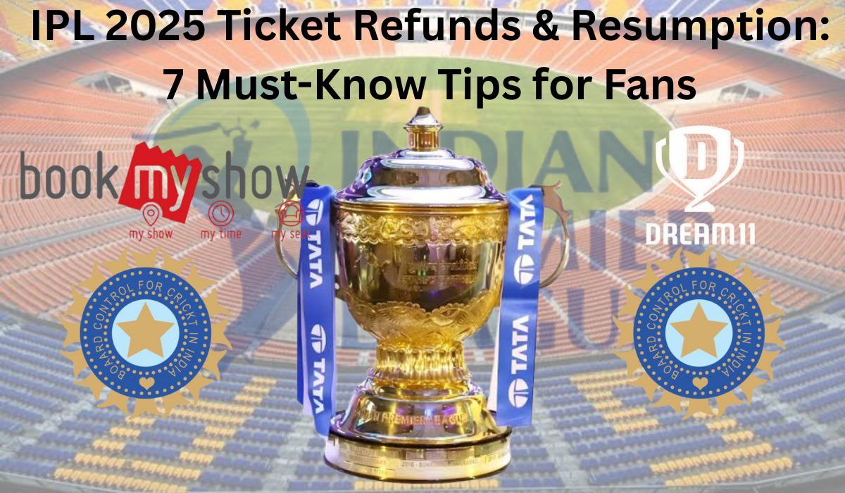 IPL 2025 Ticket Refunds & Resumption: 7 Must-Know Tips for Fans