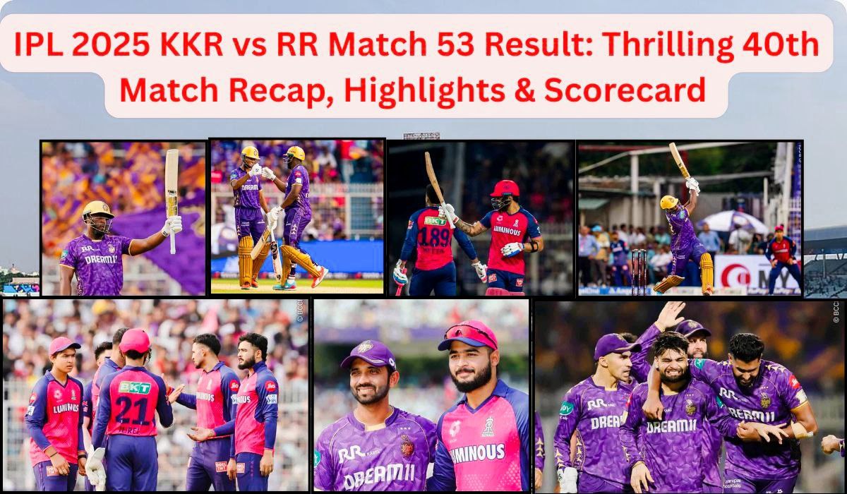 KKR vs RR IPL 2025 Match 53: Thrilling 1-Run Victory Keeps KKR’s Playoff Hopes Alive