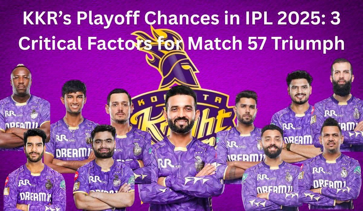 KKR’s Playoff Chances in IPL 2025: 3 Critical Factors for Match 57 Triumph