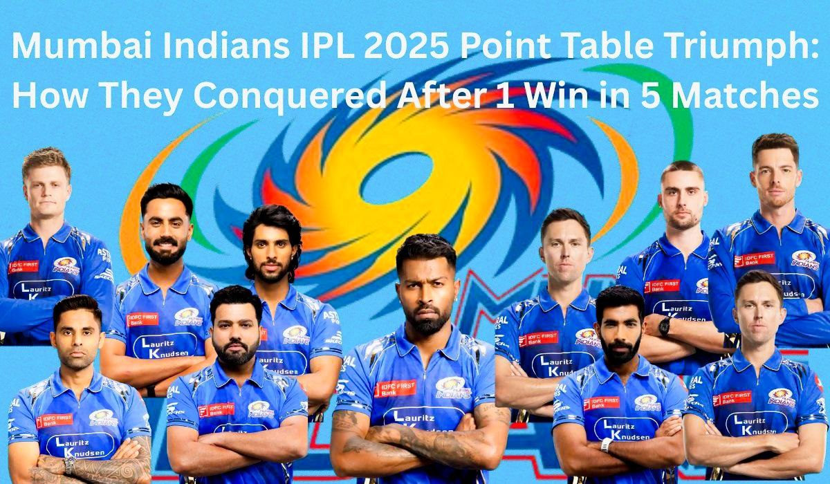 Mumbai Indians IPL 2025 Point Table Triumph: How They Conquered After 1 Win in 5 Matches
