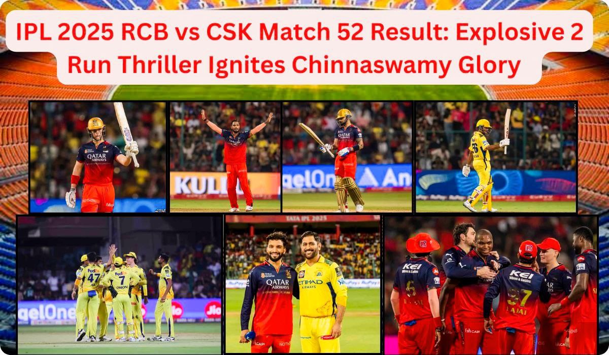 RCB vs CSK IPL 2025 52nd Match: Explosive 2-Run Thriller Ignites Chinnaswamy Glory