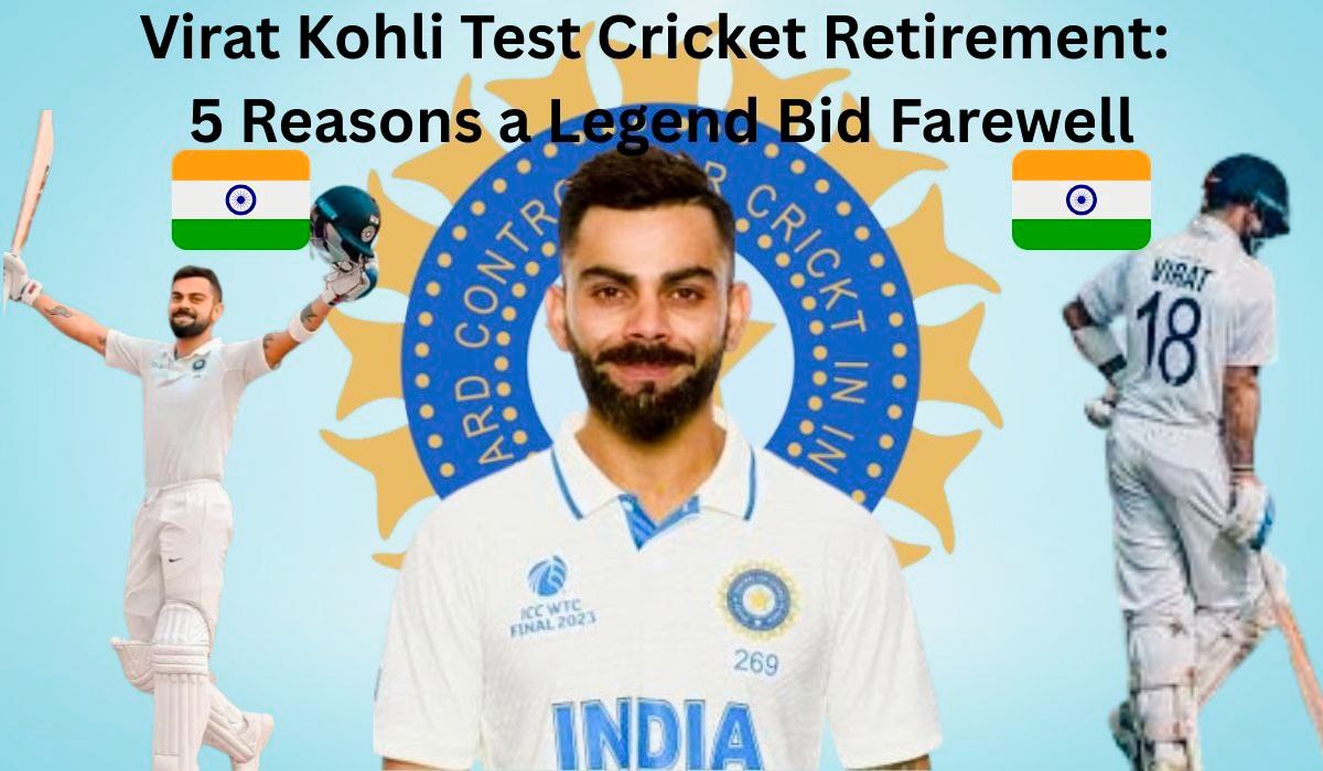 Virat Kohli Test Cricket Retirement: 5 Reasons a Legend Bid Farewell