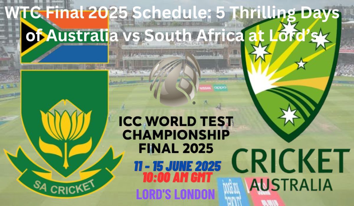 WTC Final 2025 Schedule: 5 Thrilling Days of Australia vs South Africa at Lord’s