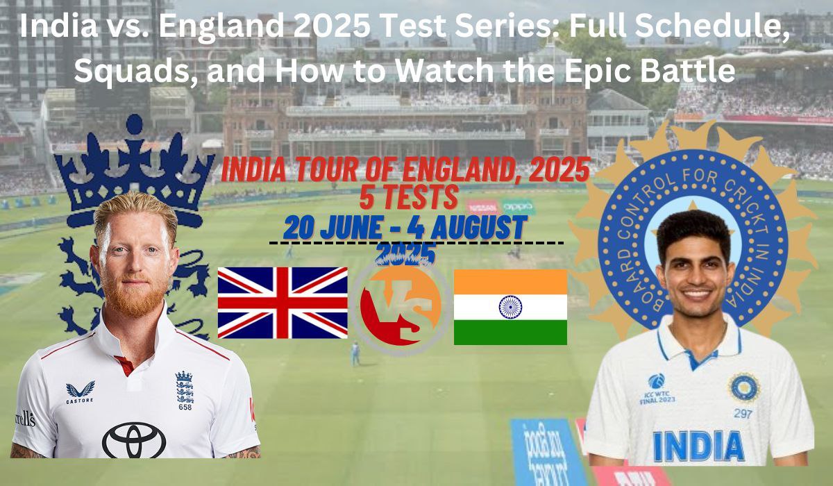 India vs England 2025 Test Series: Full Schedule, Squads, and How to Watch the Epic Battle