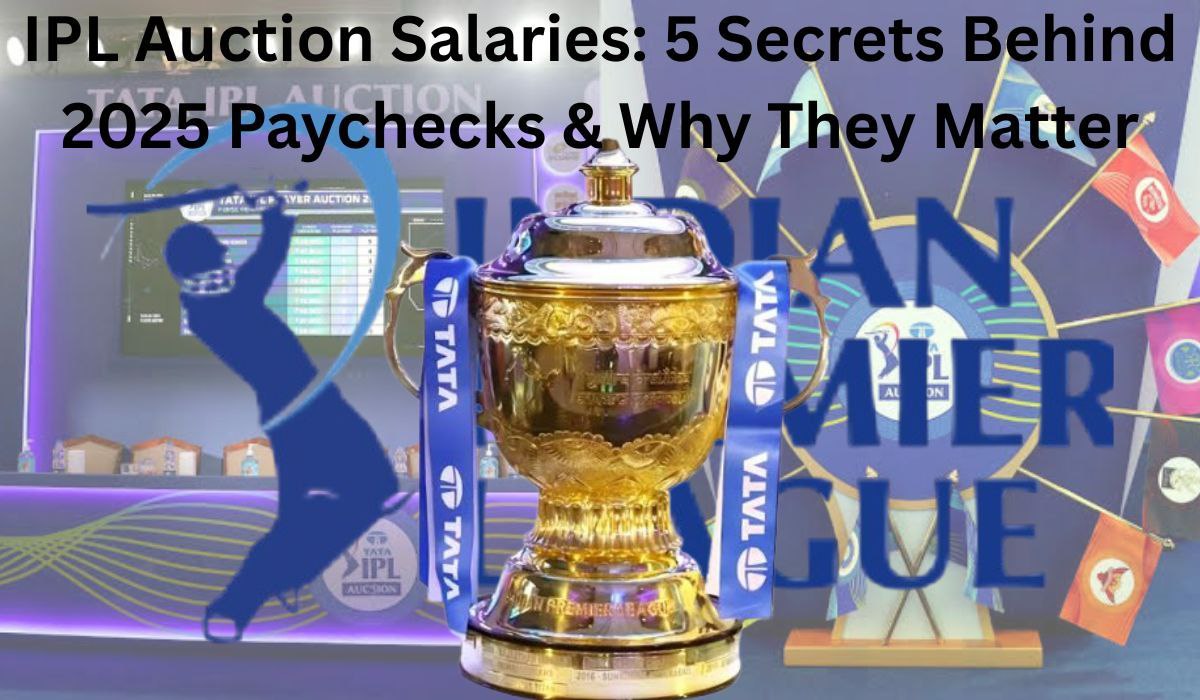 IPL Auction Salaries: 5 Secrets Behind 2025 Paychecks & Why They Matter