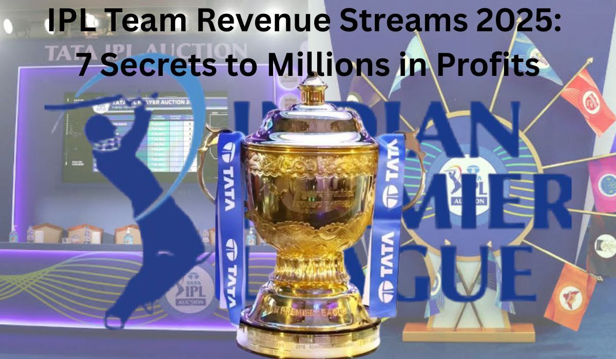 IPL Team Revenue Streams 2025: 7 Secrets to Millions in Profits