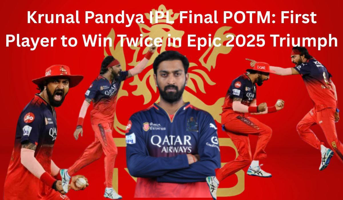 Krunal Pandya IPL Final POTM: First Player to Win Twice in Epic 2025 Triumph
