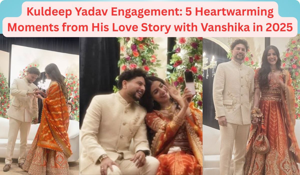 Kuldeep Yadav Engagement: 5 Heartwarming Moments from His Love Story with Vanshika in 2025