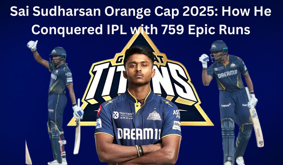 Sai Sudharsan Orange Cap 2025: How He Conquered IPL with 759 Epic Runs