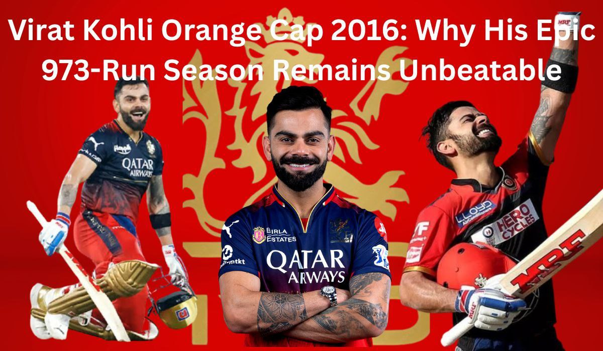 Virat Kohli Orange Cap 2016: Why His Epic 973-Run Season Remains Unbeatable