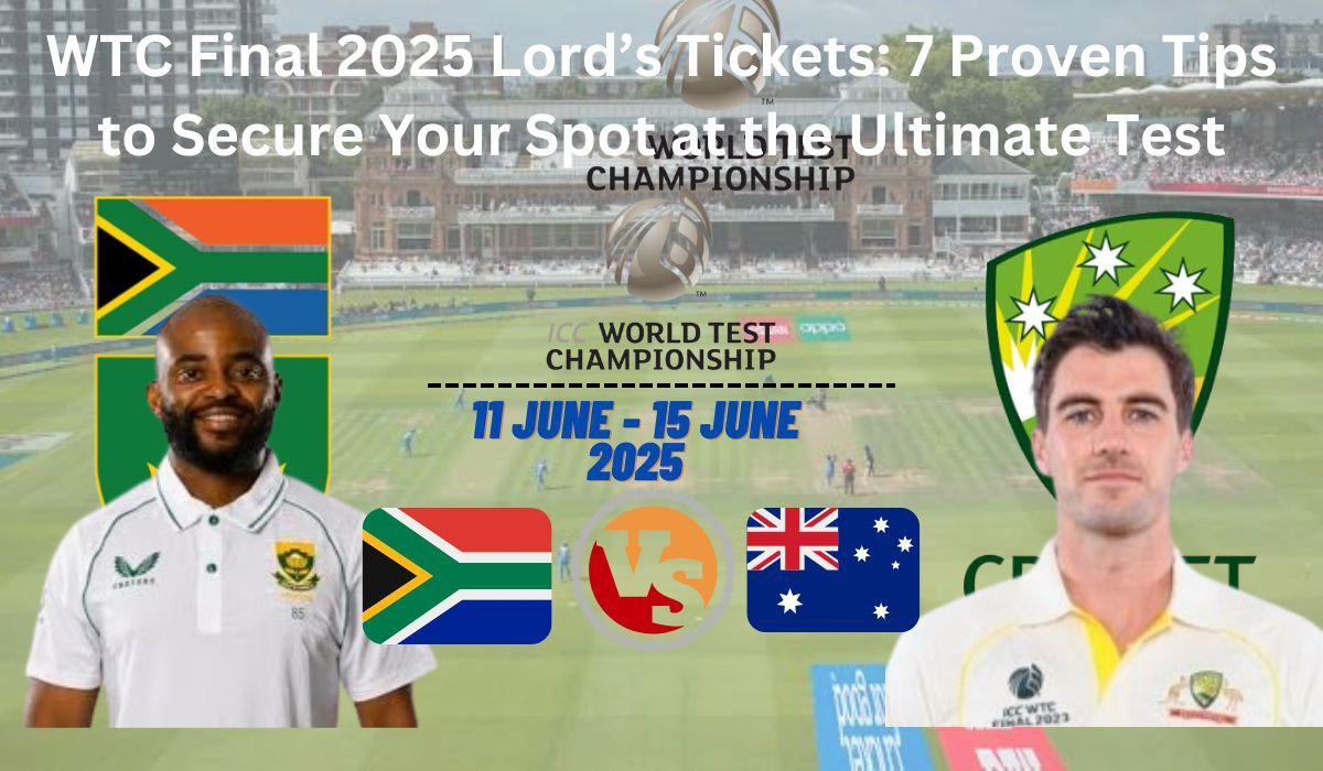 WTC Final 2025 Lord’s Tickets: 7 Proven Tips to Secure Your Spot at the Ultimate Test