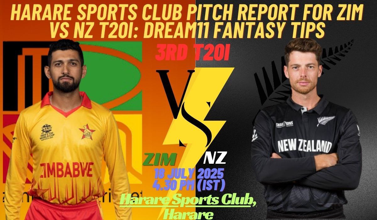 Harare Sports Club Dream11 Pitch Report: 5 Winning Fantasy Tips for ZIM vs NZ T20I 2025