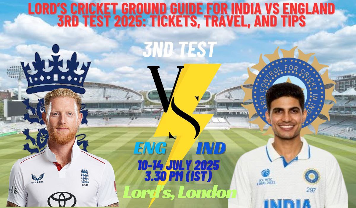 Lord’s India vs England 3rd Test 2025 Tickets: Ultimate Travel Guide