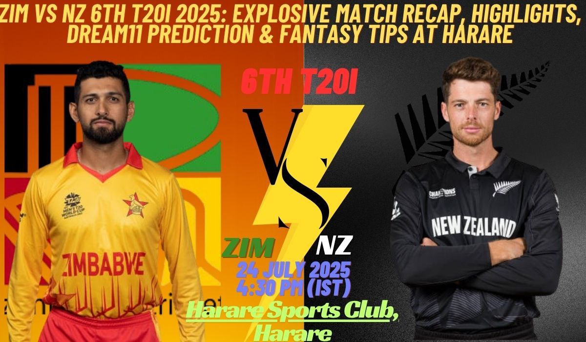 ZIM vs NZ 6th T20I 2025: Explosive Match Recap, Highlights, Dream11 Prediction & Fantasy Tips at Harare