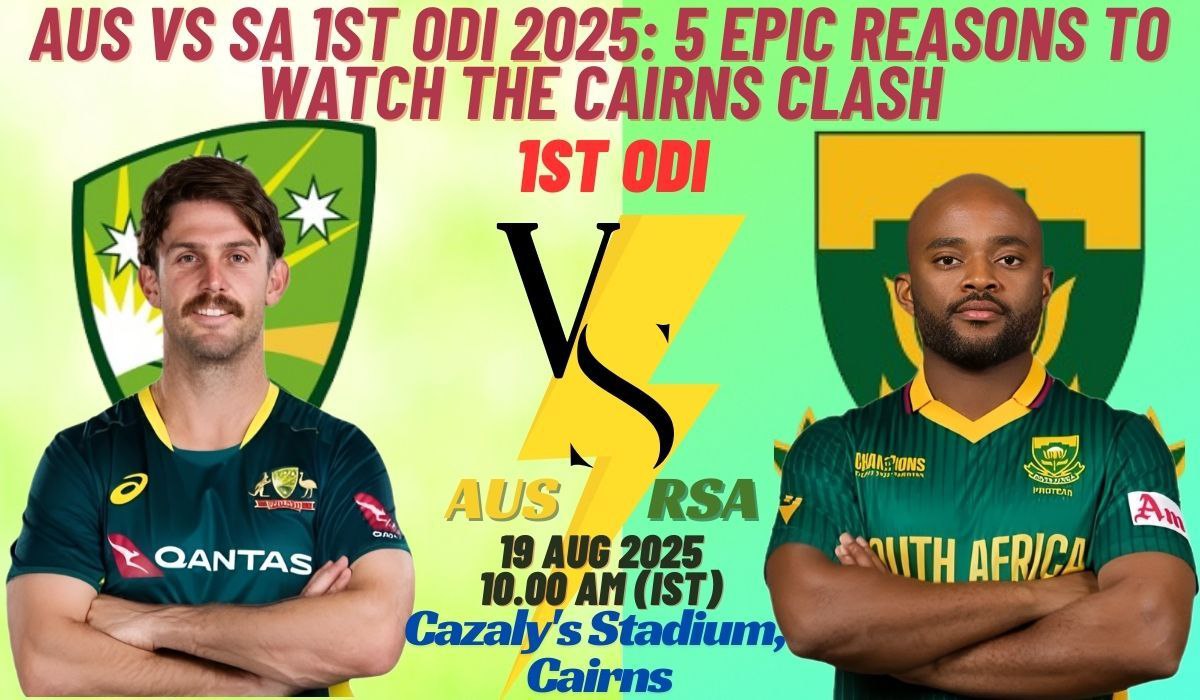 AUS vs SA 1st ODI 2025: 5 Epic Reasons to Watch the Cairns Clash
