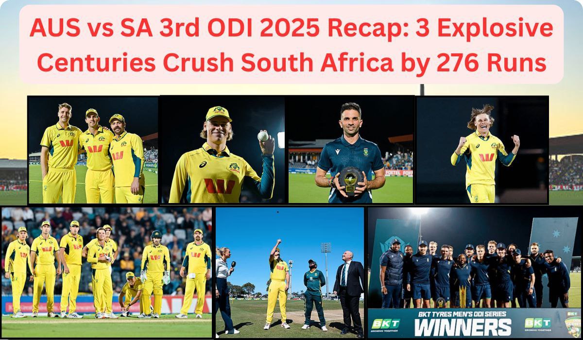 AUS vs SA 3rd ODI 2025 Recap: 3 Explosive Centuries Crush South Africa by 276 Runs