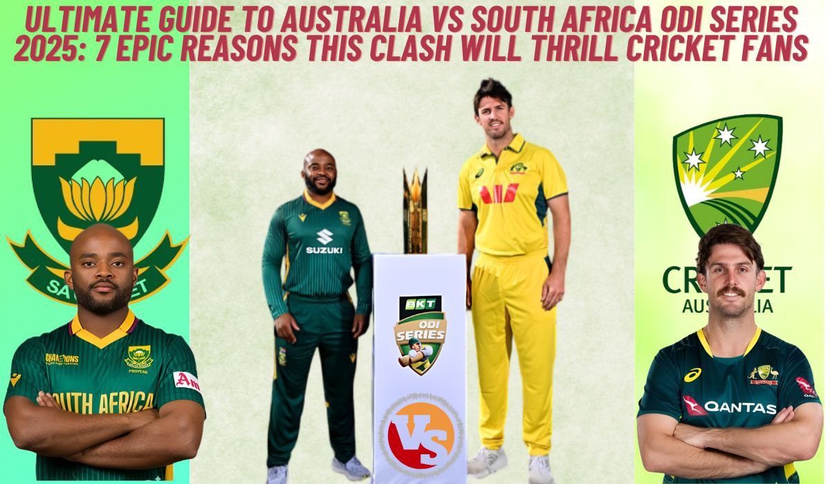 Ultimate Guide to Australia vs South Africa ODI Series 2025: 7 Epic Reasons This Clash Will Thrill Cricket Fans