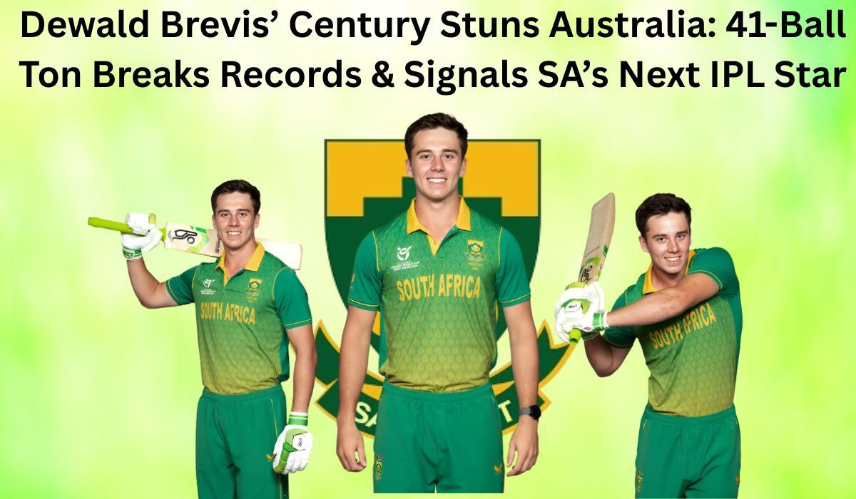 Dewald Brevis Century Stuns Australia: 41-Ball Ton Breaks Records & Signals SA’s Next IPL Star