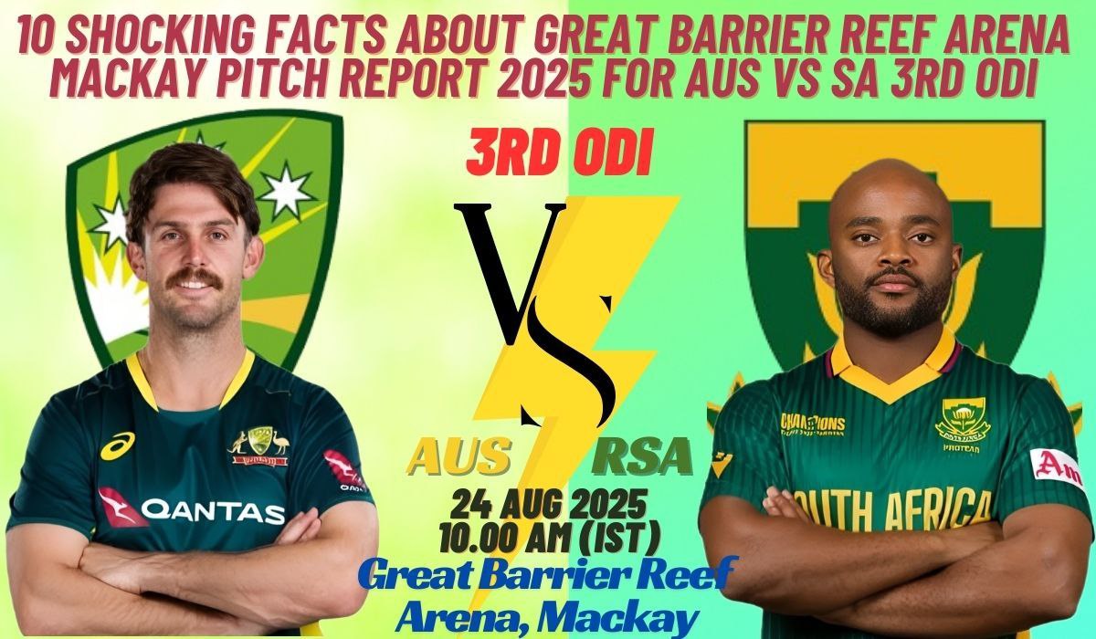 10 Shocking Facts About Great Barrier Reef Arena Mackay Pitch Report 2025 for AUS vs SA 3rd ODI