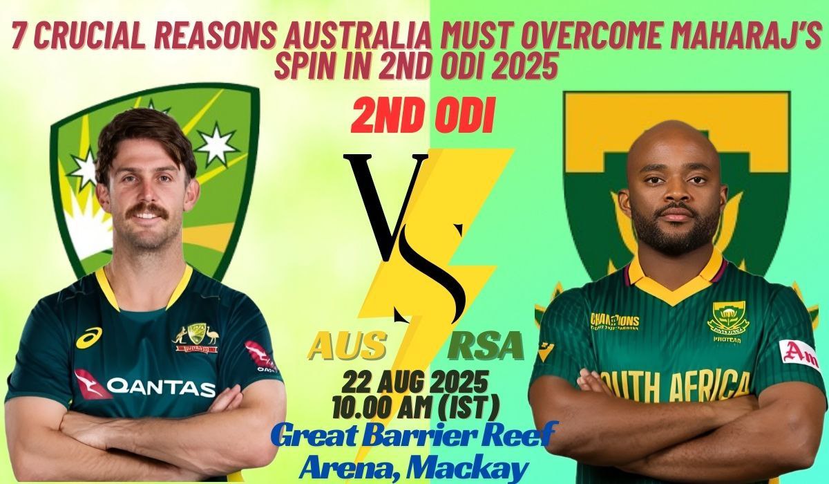 7 Crucial Reasons Australia Must Overcome Maharaj’s Spin in 2nd ODI 2025