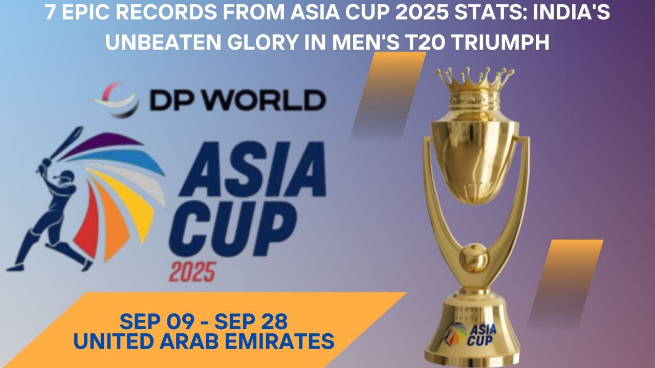 7 Epic Records from Asia Cup 2025 Stats: India's Unbeaten Glory in Men's T20 Triumph
