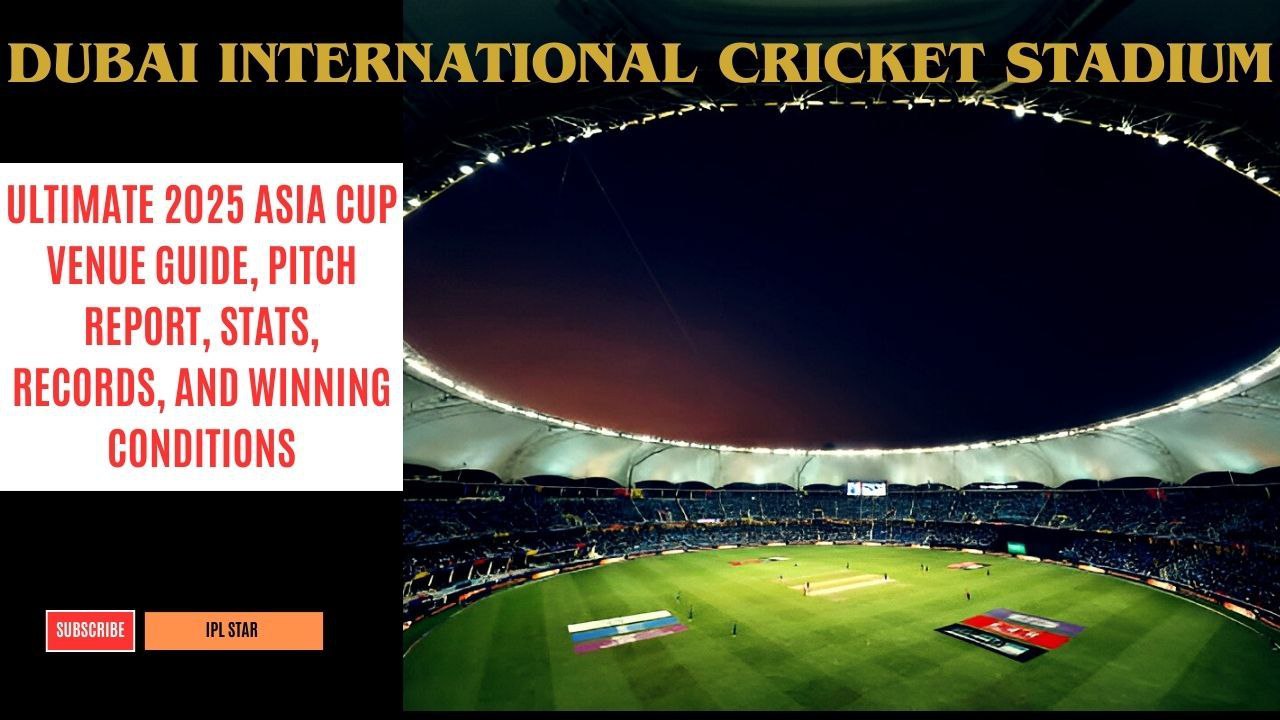 Dubai International Cricket Stadium: Ultimate 2025 Asia Cup Venue Guide, Pitch Report, Stats, Records, and Winning Conditions