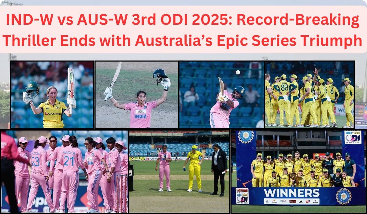 IND-W vs AUS-W 3rd ODI 2025: Record-Breaking Thriller Ends with Australia’s Epic Series Triumph