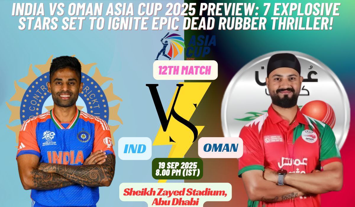 India vs Oman Asia Cup 2025 Preview: 7 Explosive Stars Set to Ignite Epic Dead Rubber Thriller!